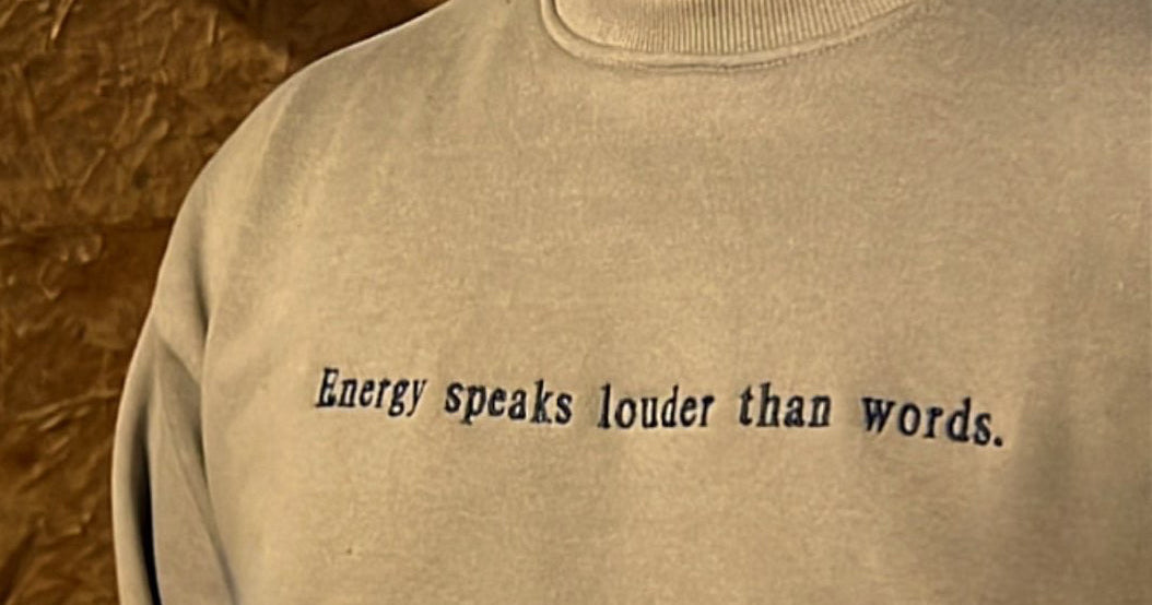 Energy speaks louder than words.